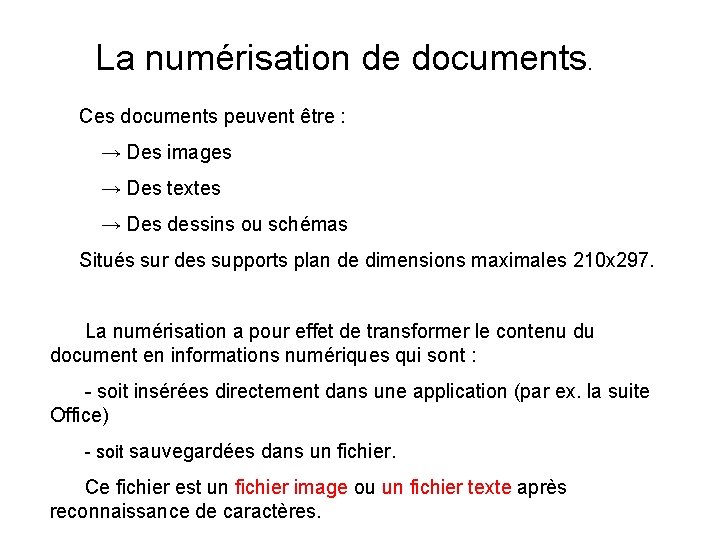 La numérisation de documents. Ces documents peuvent être : → Des images → Des