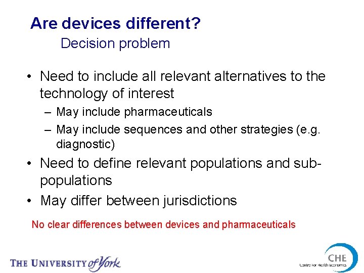 Are devices different? Decision problem • Need to include all relevant alternatives to the