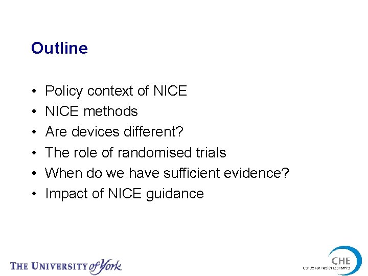 Outline • • • Policy context of NICE methods Are devices different? The role