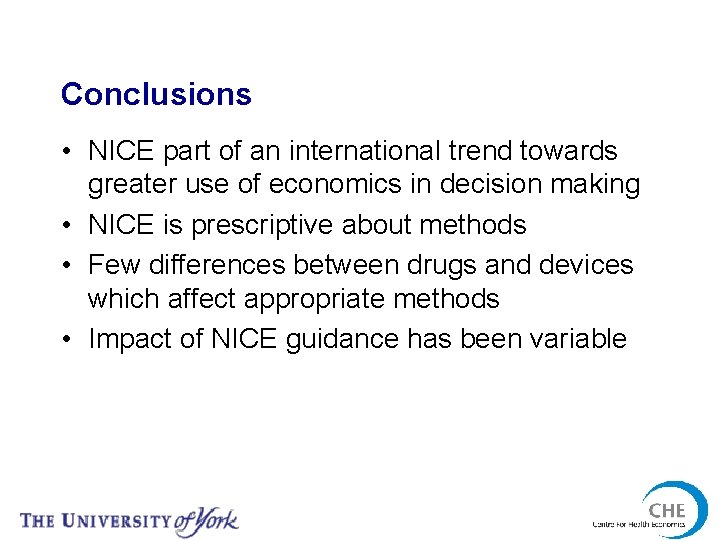 Conclusions • NICE part of an international trend towards greater use of economics in