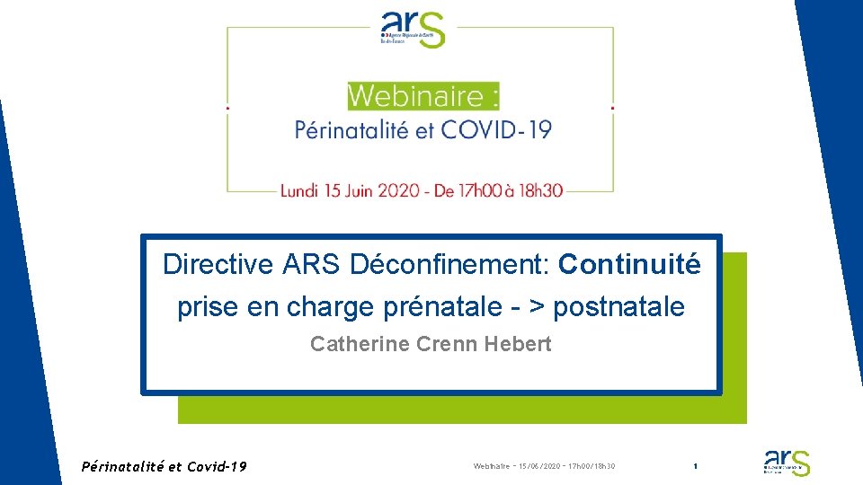 Directive ARS Déconfinement: Continuité prise en charge prénatale - > postnatale Catherine Crenn Hebert