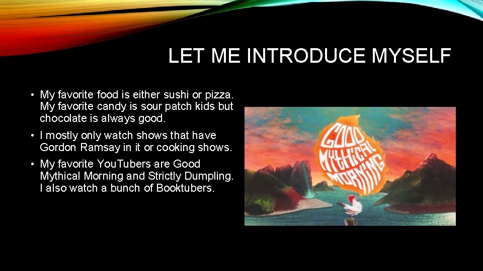 LET ME INTRODUCE MYSELF • My favorite food is either sushi or pizza. My LET ME INTRODUCE MYSELF • My favorite food is either sushi or pizza. My