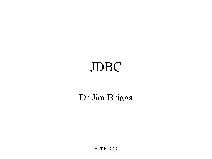 JDBC Dr Jim Briggs WEBP JDBC 