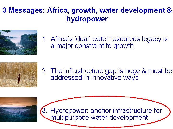3 Messages: Africa, growth, water development & hydropower 1. Africa’s ‘dual’ water resources legacy
