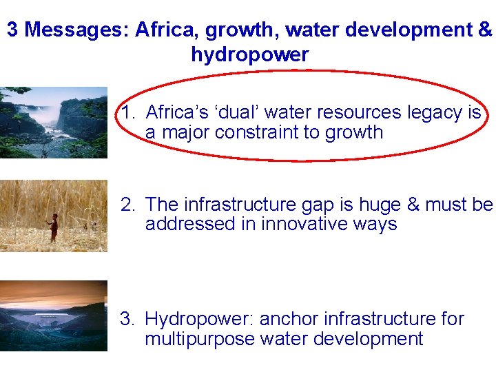 3 Messages: Africa, growth, water development & hydropower 1. Africa’s ‘dual’ water resources legacy