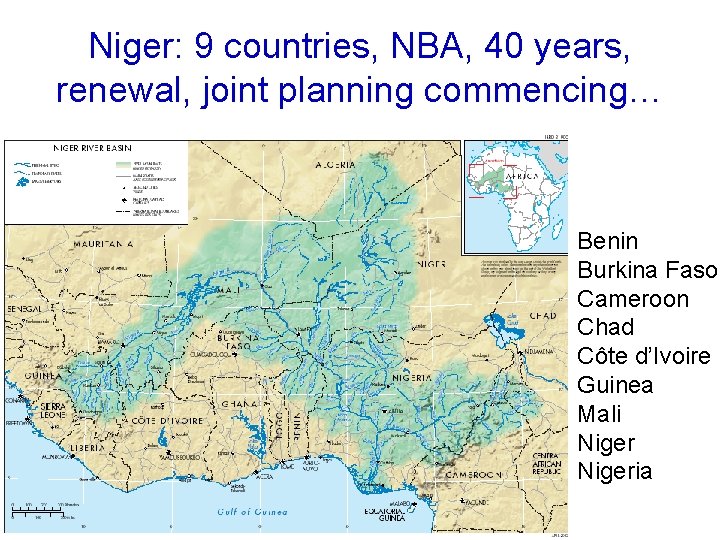 Niger: 9 countries, NBA, 40 years, renewal, joint planning commencing… Benin Burkina Faso Cameroon