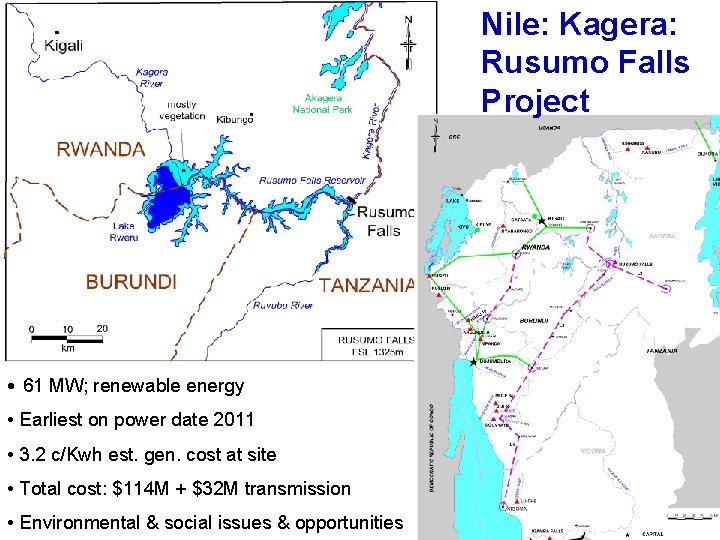 Nile: Kagera: Rusumo Falls Project • 61 MW; renewable energy • Earliest on power