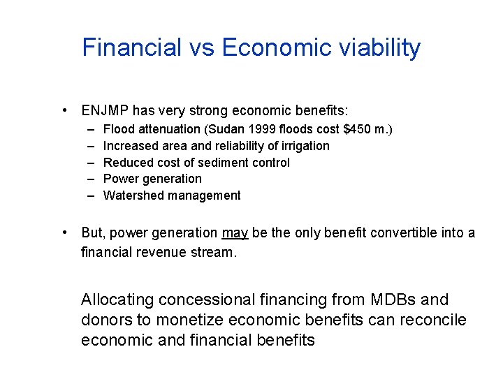 Financial vs Economic viability • ENJMP has very strong economic benefits: – – –