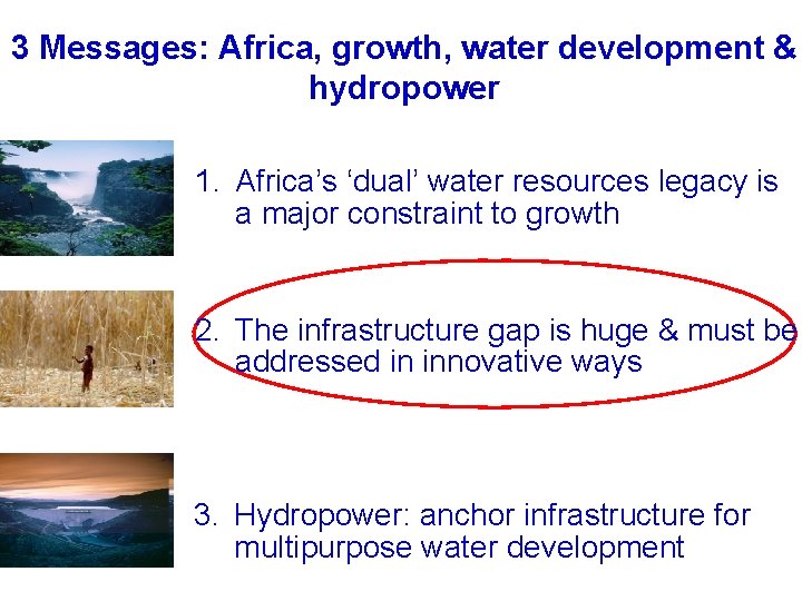 3 Messages: Africa, growth, water development & hydropower 1. Africa’s ‘dual’ water resources legacy