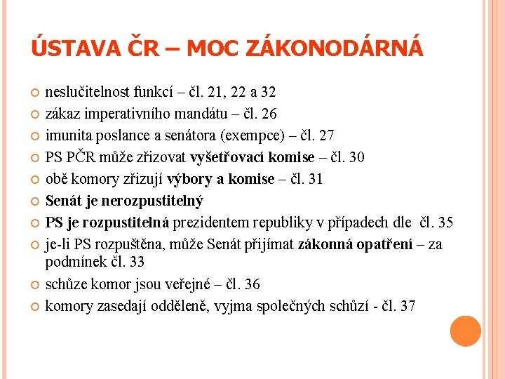 ÚSTAVA ČR – MOC ZÁKONODÁRNÁ neslučitelnost funkcí – čl. 21, 22 a 32 zákaz