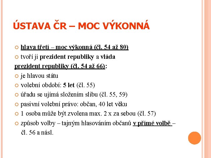 ÚSTAVA ČR – MOC VÝKONNÁ hlava třetí – moc výkonná (čl. 54 až 80)