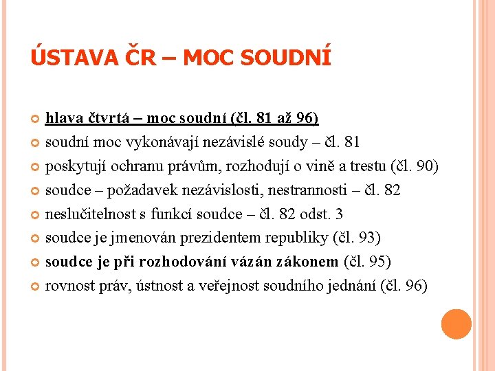 ÚSTAVA ČR – MOC SOUDNÍ hlava čtvrtá – moc soudní (čl. 81 až 96)