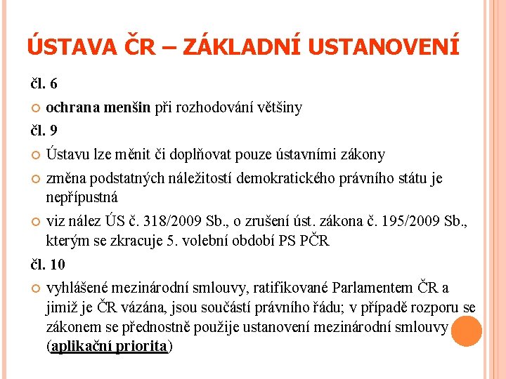 ÚSTAVA ČR – ZÁKLADNÍ USTANOVENÍ čl. 6 ochrana menšin při rozhodování většiny čl. 9