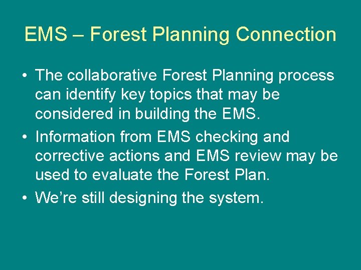 EMS – Forest Planning Connection • The collaborative Forest Planning process can identify key