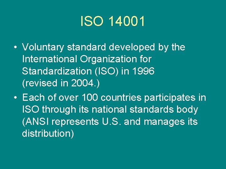 ISO 14001 • Voluntary standard developed by the International Organization for Standardization (ISO) in