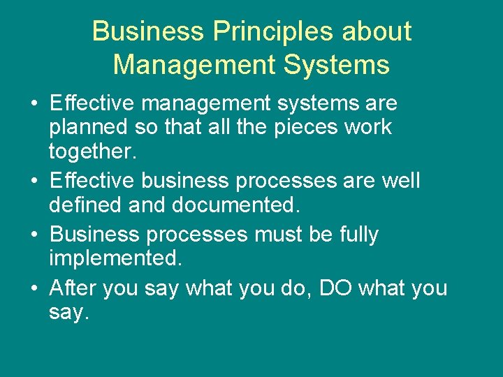 Business Principles about Management Systems • Effective management systems are planned so that all