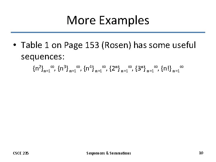 More Examples • Table 1 on Page 153 (Rosen) has some useful sequences: {n