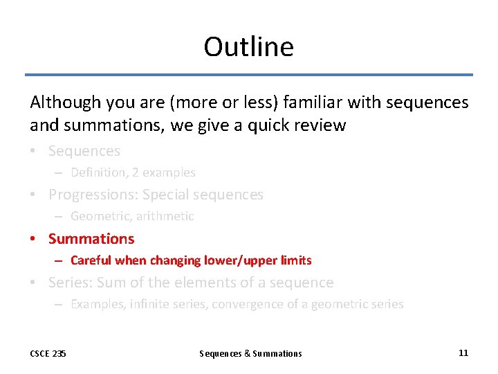 Outline Although you are (more or less) familiar with sequences and summations, we give