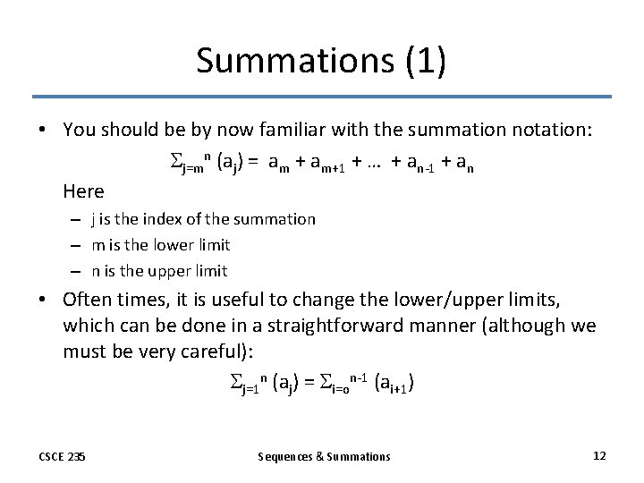 Summations (1) • You should be by now familiar with the summation notation: j=mn