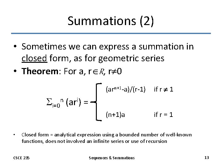 Summations (2) • Sometimes we can express a summation in closed form, as for