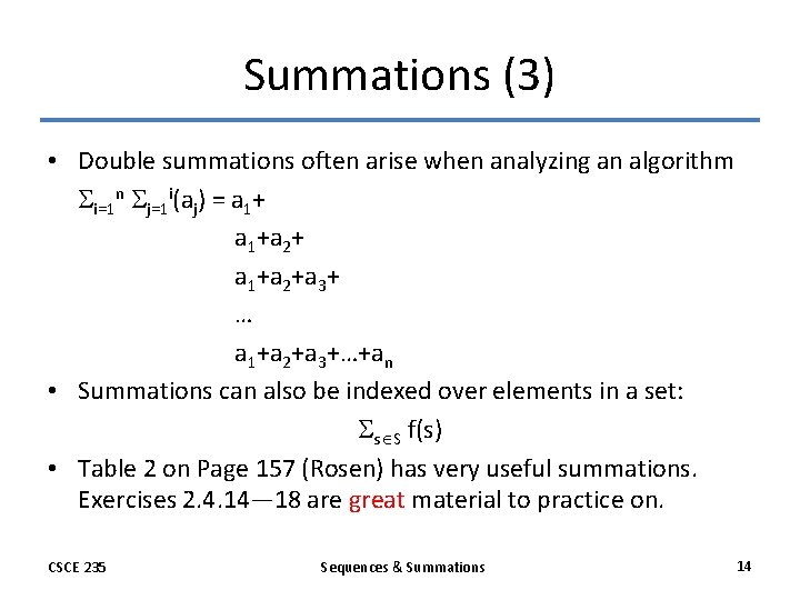 Summations (3) • Double summations often arise when analyzing an algorithm i=1 n j=1