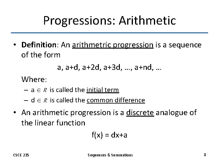 Progressions: Arithmetic • Definition: An arithmetric progression is a sequence of the form a,