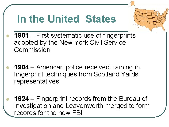 In the United States l 1901 – First systematic use of fingerprints adopted by