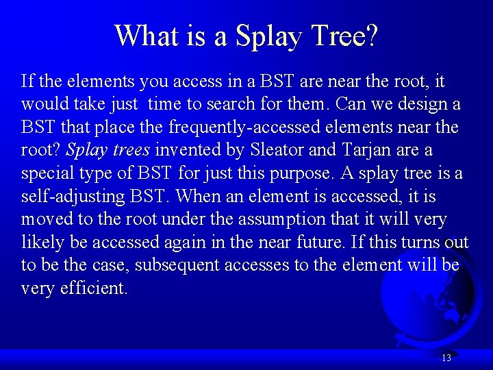 What is a Splay Tree? If the elements you access in a BST are