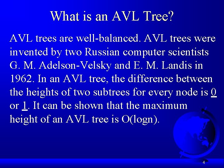 What is an AVL Tree? AVL trees are well-balanced. AVL trees were invented by