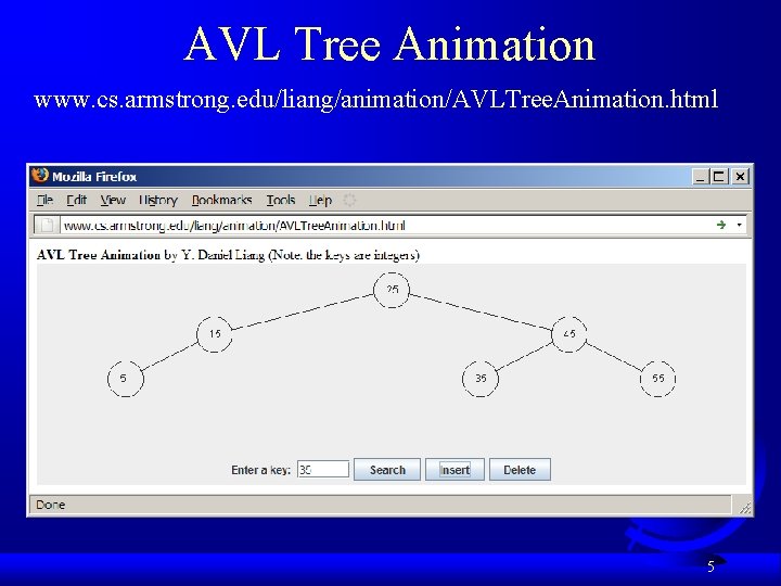 AVL Tree Animation www. cs. armstrong. edu/liang/animation/AVLTree. Animation. html 5 