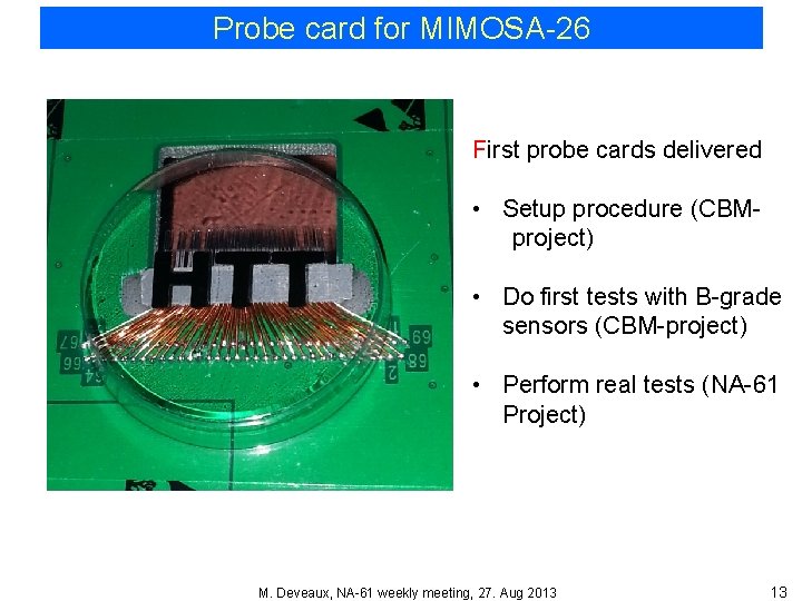 Probe card for MIMOSA-26 First probe cards delivered • Setup procedure (CBMproject) • Do