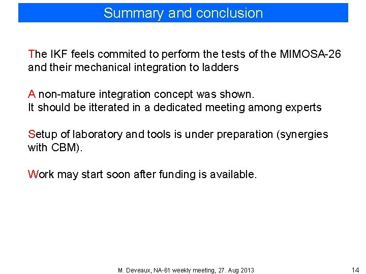 Summary and conclusion The IKF feels commited to perform the tests of the MIMOSA-26