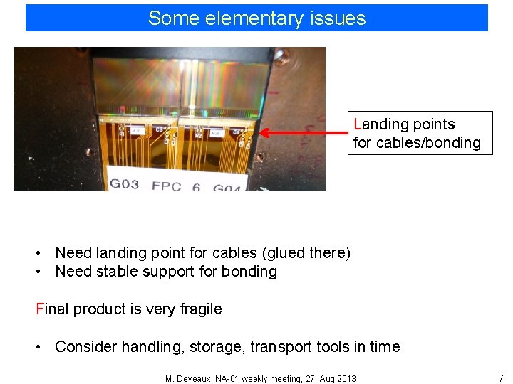 Some elementary issues Landing points for cables/bonding • Need landing point for cables (glued