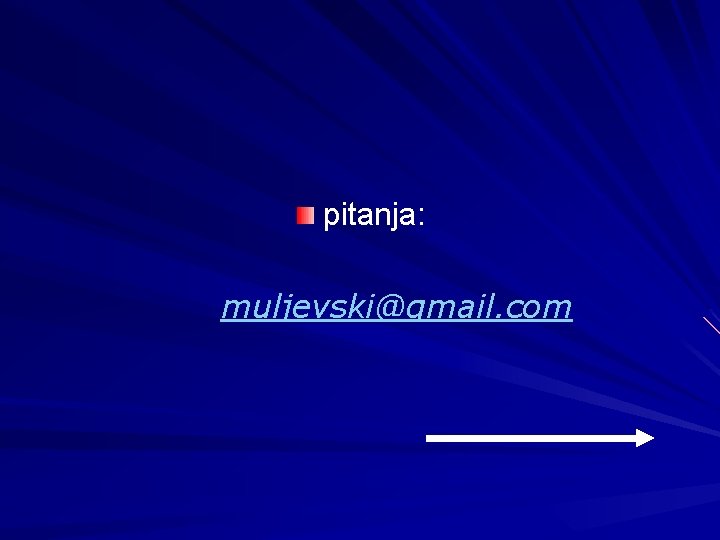 pitanja: muljevski@gmail. com 