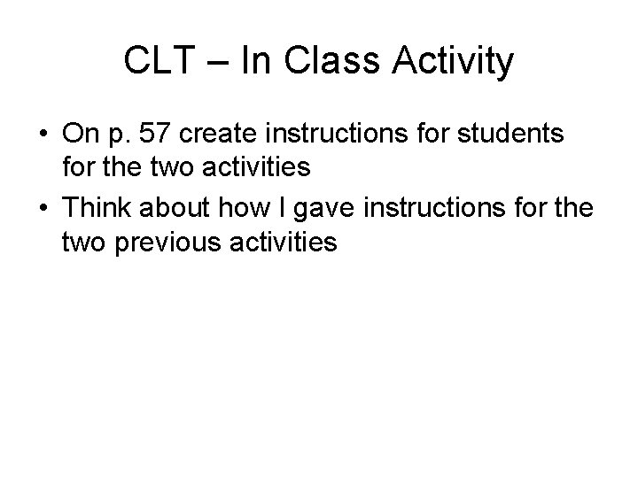 CLT – In Class Activity • On p. 57 create instructions for students for