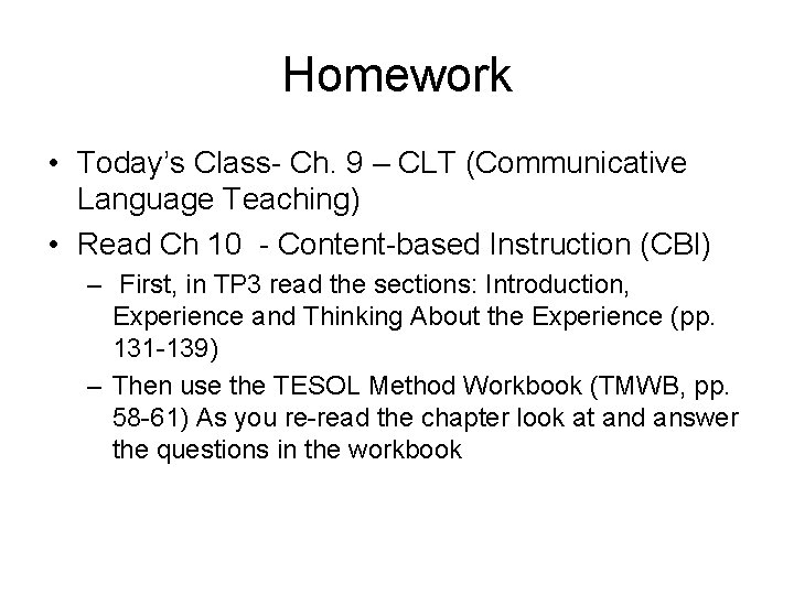 Homework • Today’s Class- Ch. 9 – CLT (Communicative Language Teaching) • Read Ch