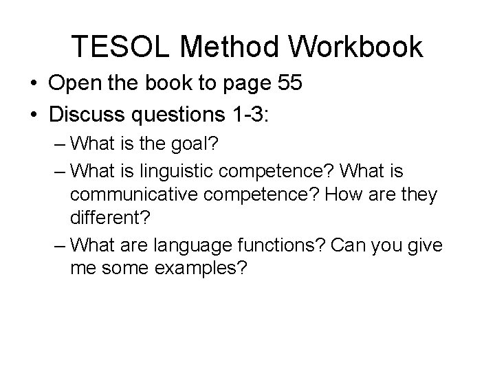 TESOL Method Workbook • Open the book to page 55 • Discuss questions 1