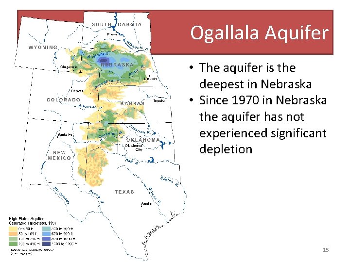 Ogallala Aquifer • The aquifer is the deepest in Nebraska • Since 1970 in