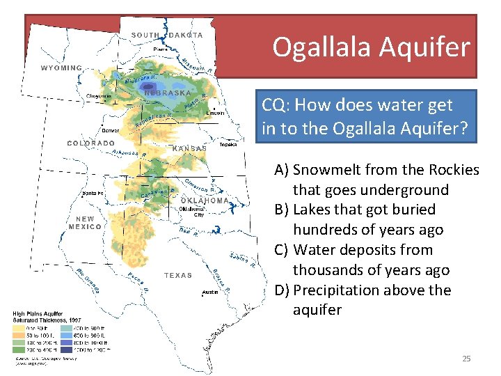 Ogallala Aquifer CQ: How does water get in to the Ogallala Aquifer? A) Snowmelt