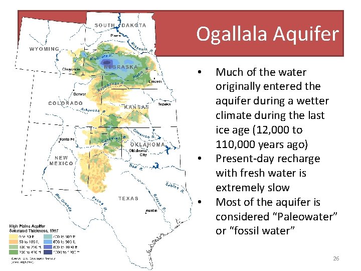 Ogallala Aquifer • • • Much of the water originally entered the aquifer during