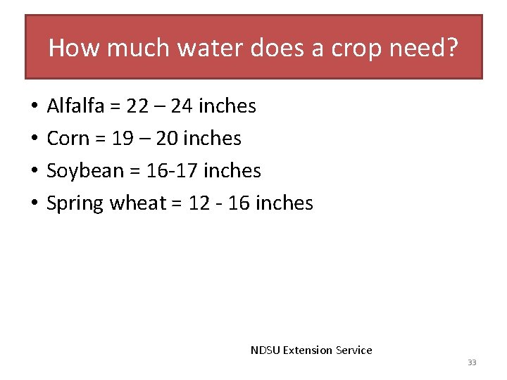 How much water does a crop need? • • Alfalfa = 22 – 24