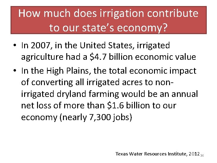 How much does irrigation contribute to our state’s economy? • In 2007, in the