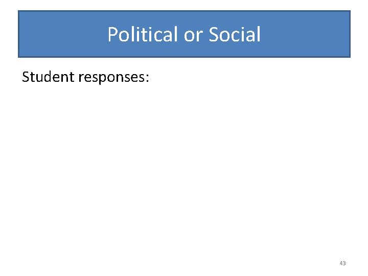 Political or Social Student responses: 43 