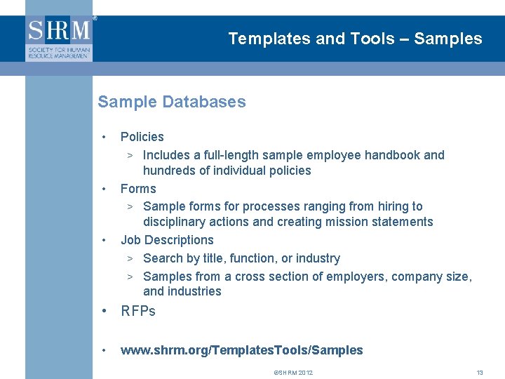 Templates and Tools – Samples Sample Databases • • • Policies > Includes a