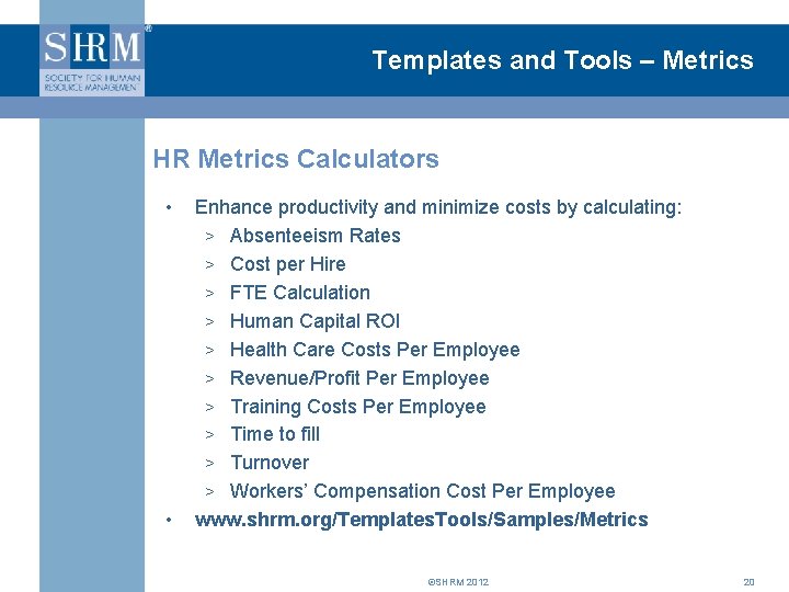 Templates and Tools – Metrics HR Metrics Calculators • • Enhance productivity and minimize