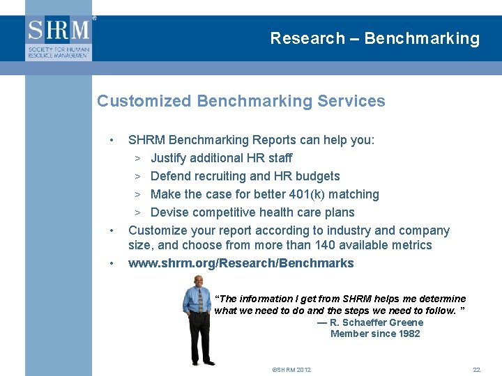 Research – Benchmarking Customized Benchmarking Services • • • SHRM Benchmarking Reports can help