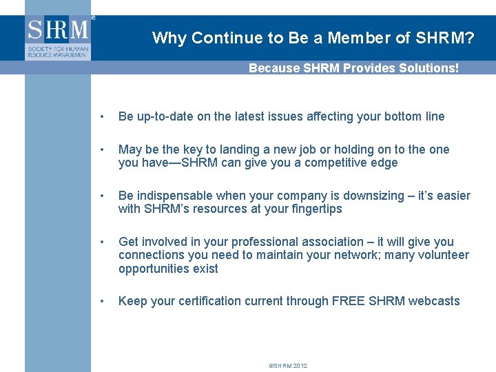 Why Continue to Be a Member of SHRM? Because SHRM Provides Solutions! • Be