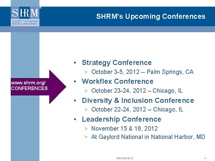 SHRM’s Upcoming Conferences • Strategy Conference > October 3 -5, 2012 -- Palm Springs,
