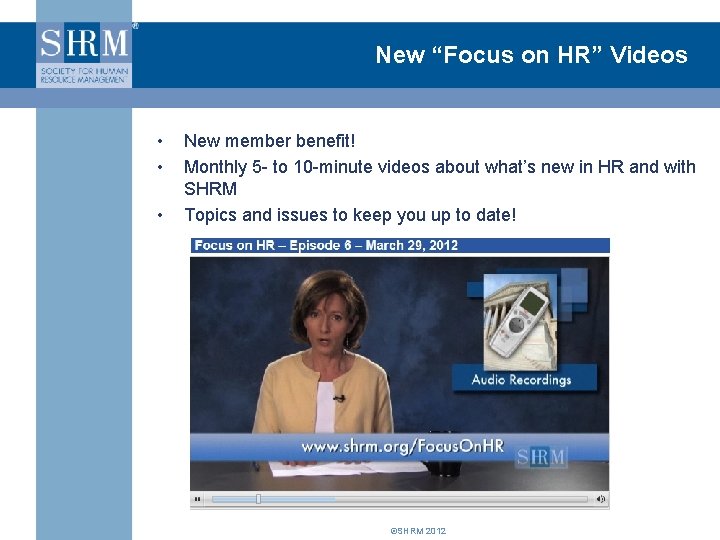 New “Focus on HR” Videos • • • New member benefit! Monthly 5 -