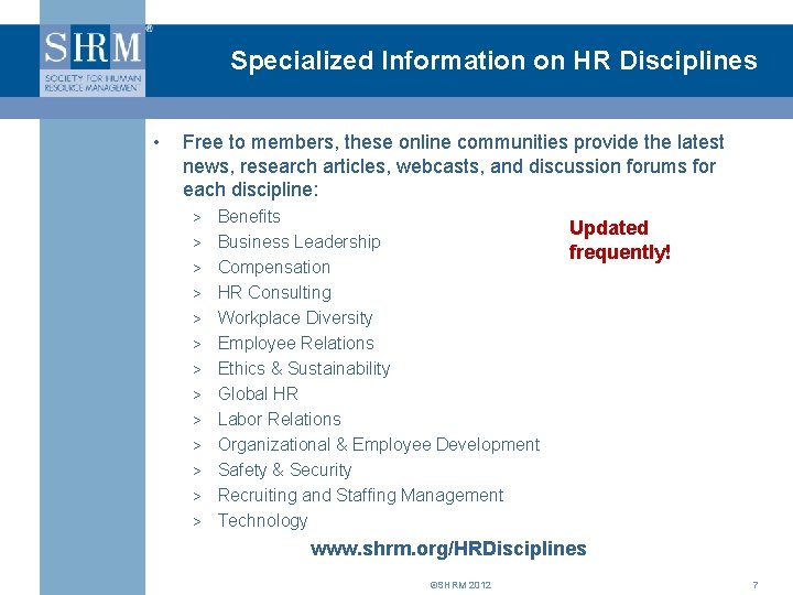 Specialized Information on HR Disciplines • Free to members, these online communities provide the Specialized Information on HR Disciplines • Free to members, these online communities provide the